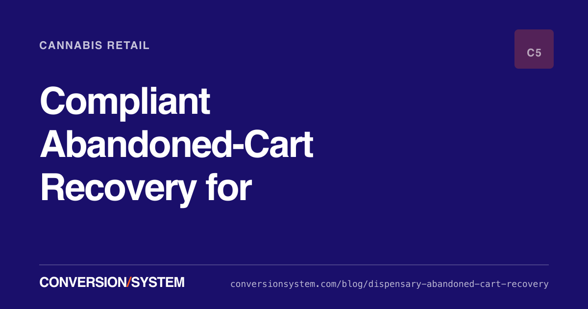 Compliant Abandoned-Cart Recovery for Dispensaries cover image