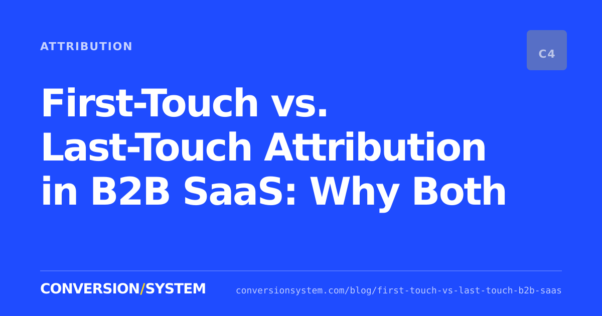 First-Touch vs. Last-Touch Attribution in B2B SaaS: Why Both Fail cover image