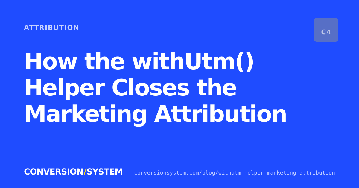 How the withUtm() Helper Closes the Marketing Attribution Gap cover image